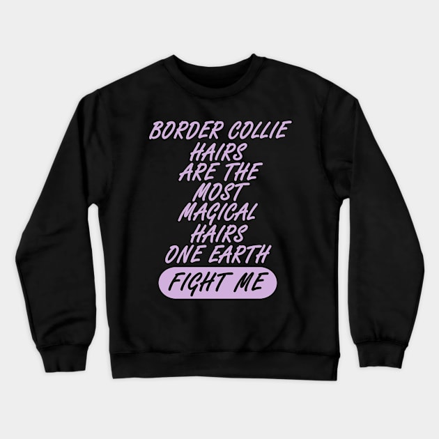 Border Collie Dog Hair Puppy Mum go out Crewneck Sweatshirt by FindYourFavouriteDesign